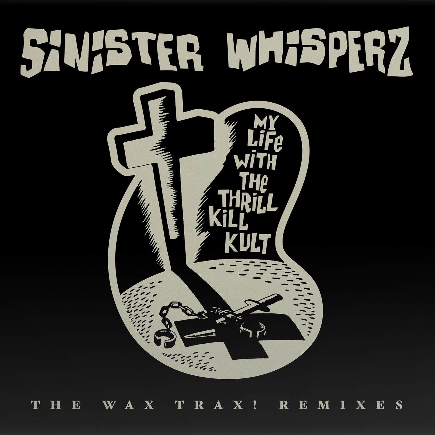My Life With The Thrill Kill Kult - Sinister Whispers: The Wax Trax! Years Remixed (RSD 2026)