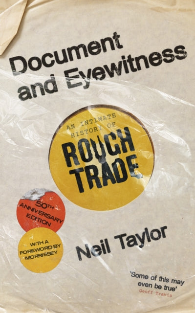 Taylor, Neil - Document and Eyewitness: An Intimate History of Rough Trade