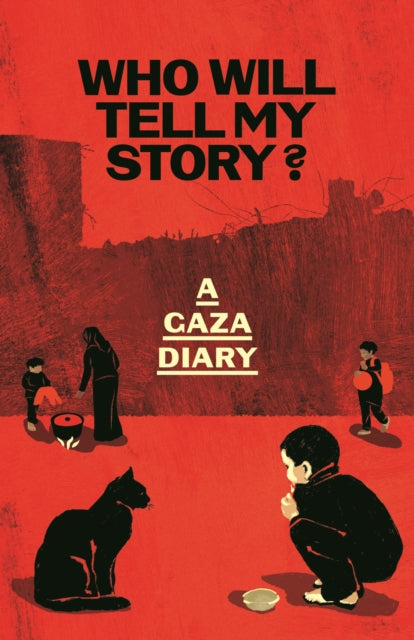 Anonymous - Who Will Tell My Story?: A Gaza Diary