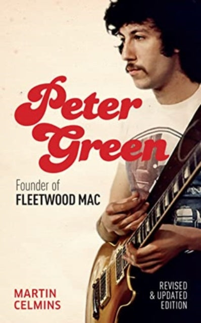 Celmins, Martin - Peter Green : Founder of Fleetwood Mac