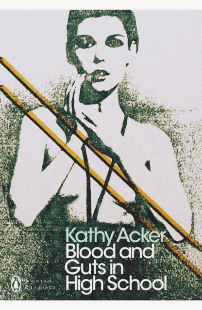 Acker, Kathy - Blood & Guts In High School