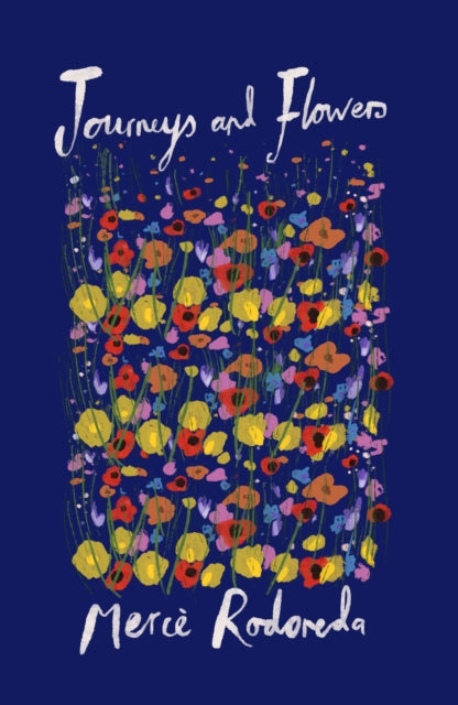 Rodoreda, Mercè - Journeys And Flowers