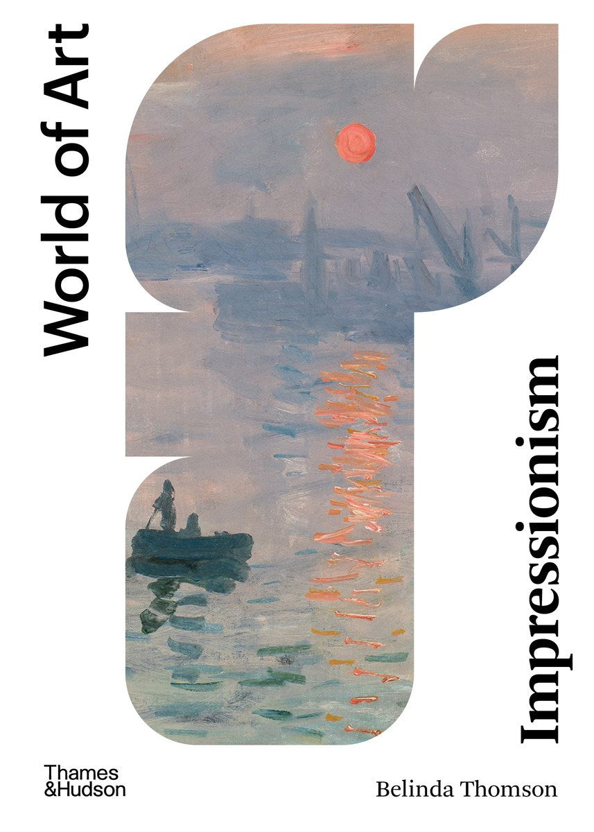 Thomson, Belinda - Impressionism: Origins, Practice, Reception