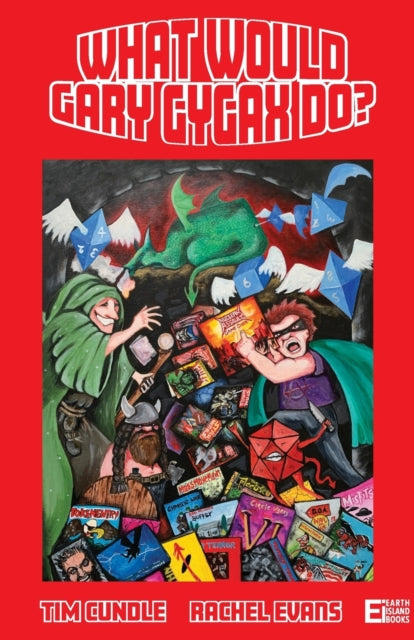 Cundle, Tim & Rachel Evans - What Would Gary Gygax Do?