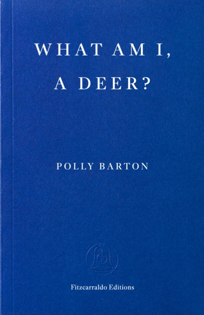 Barton, Polly - What Am I, A Deer?