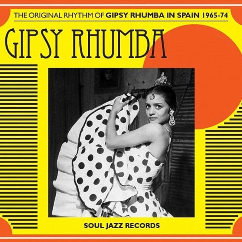 Gipsy Rhumba: The Original Rhythm of Gipsy Rhumba in Spain 1965-74 - Various Artists (Soul Jazz records Presents)