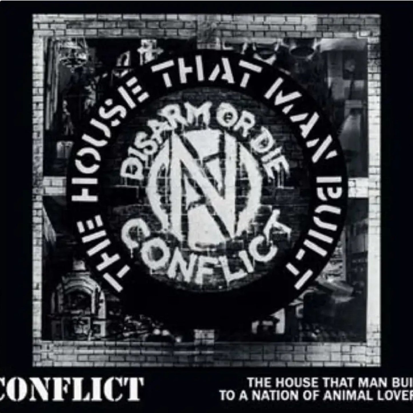 Conflict - The House That Man Built / To A Nation Of Animal Lovers