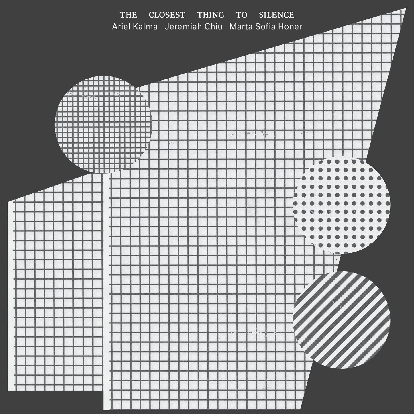 Kalma, Ariel, Jeremiah Chiu & Marta Sofia Honer - The Closest Thing To Silence