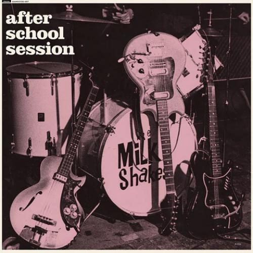 Milkshakes, The - After School Session