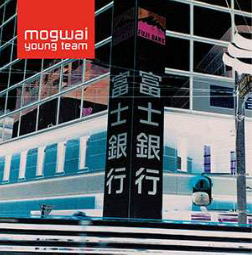 Mogwai - Mogwai Young Team