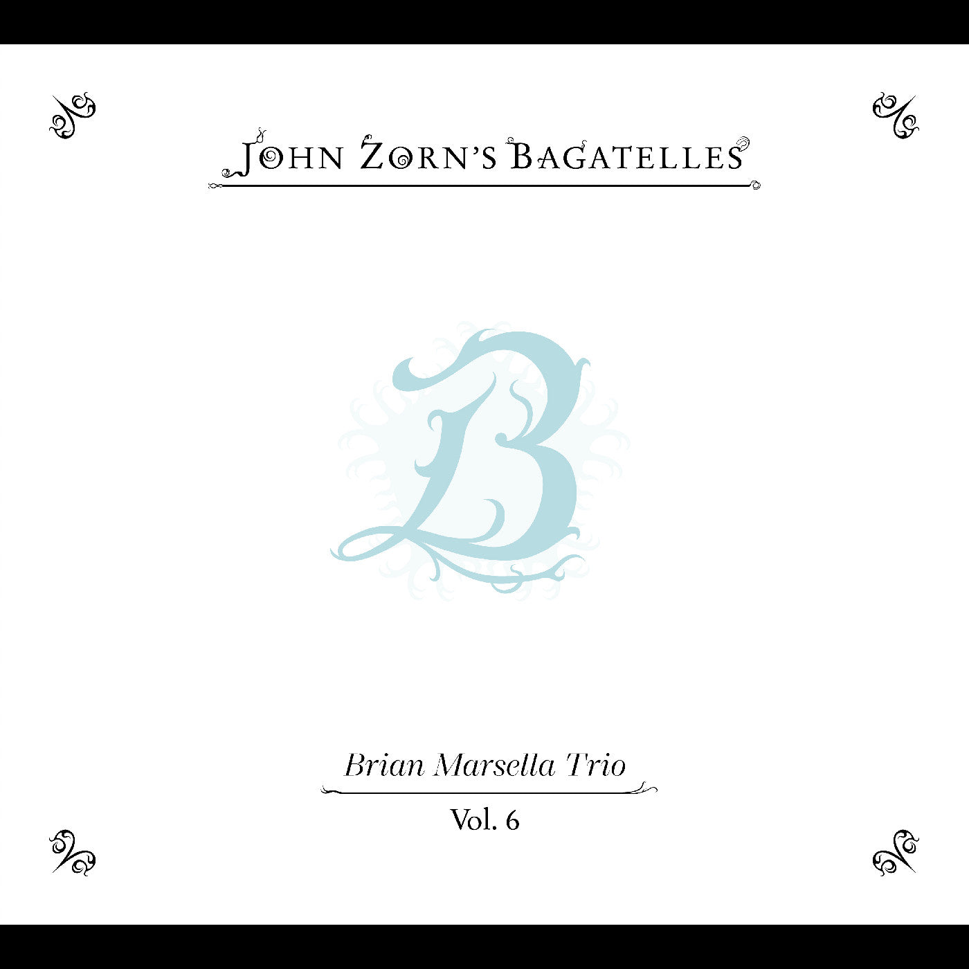 Zorn, John - The Bagatelles Vol. 6—Brian Marsella Trio