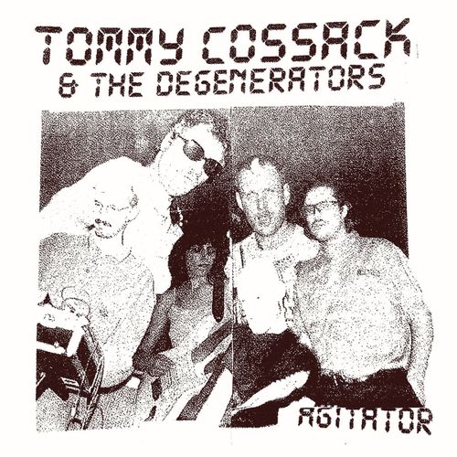 Cossack, Tommy & The Degenerators - Agitator