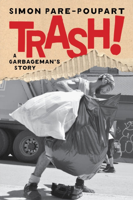 Pare-Poupart, Simon - Trash!: A Garbageman's Story