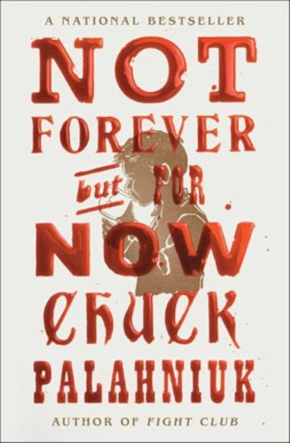 Palahniuk, Chuck - Not Forever, But For Now