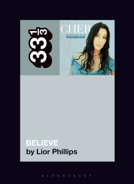 Phillips, Lior - 33 1/3 : Cher - Believe