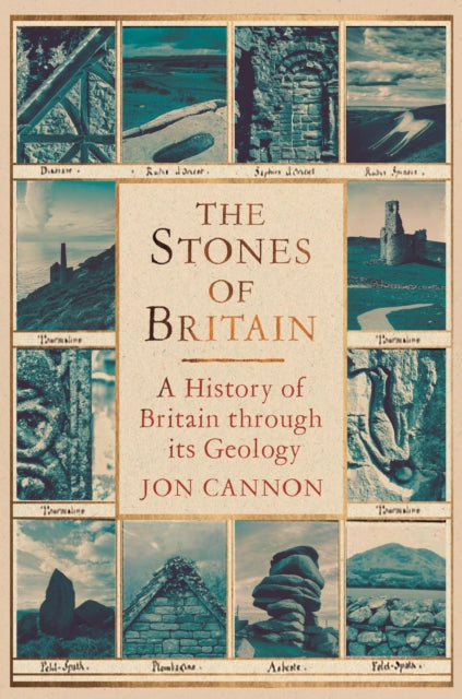 Cannon, Jon - The Stones Of Britain: A Geological History