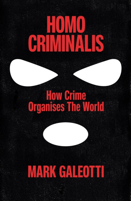 Galeotti, Mark - Homo Criminalis