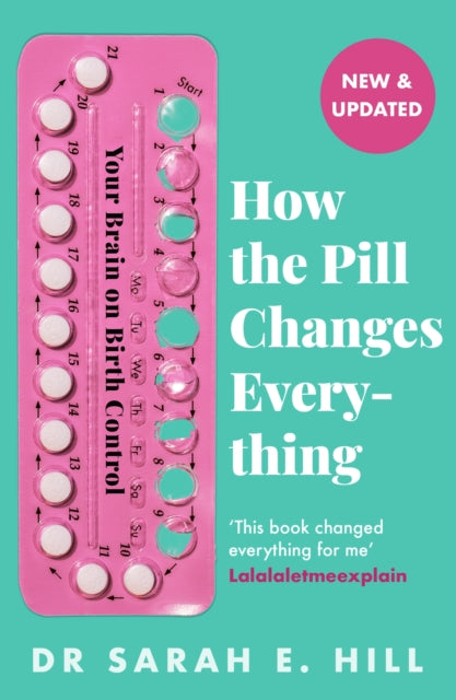 Hill, Sarah - How The Pill Changes Everything