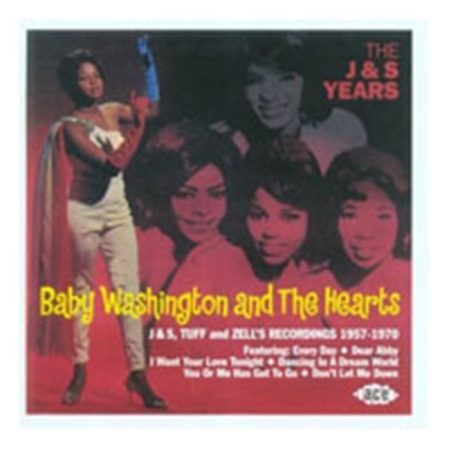 Baby Washington & The Hearts - The J & S Years: J & S, Tuff And Zell's Recordings 1957-1970