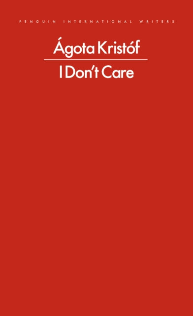 Kristóf, Ágota - I Don't Care