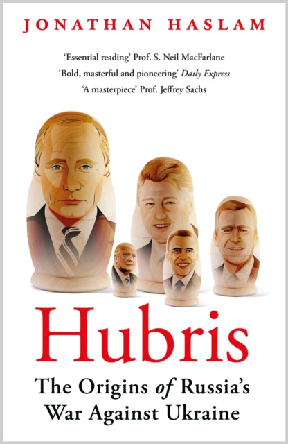 Haslam, Jonathan - Hubris: The Origins Of Russia'S War Against Ukraine
