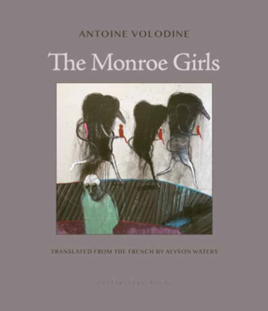 Volodine, Antoine - The Monroe Girls