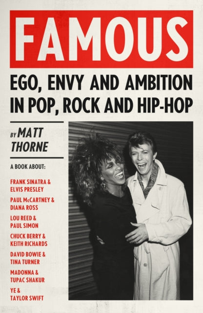 Thorne, Matt - Famous: Ego, Envy and Ambition in Pop, Rock and Hip-Hop