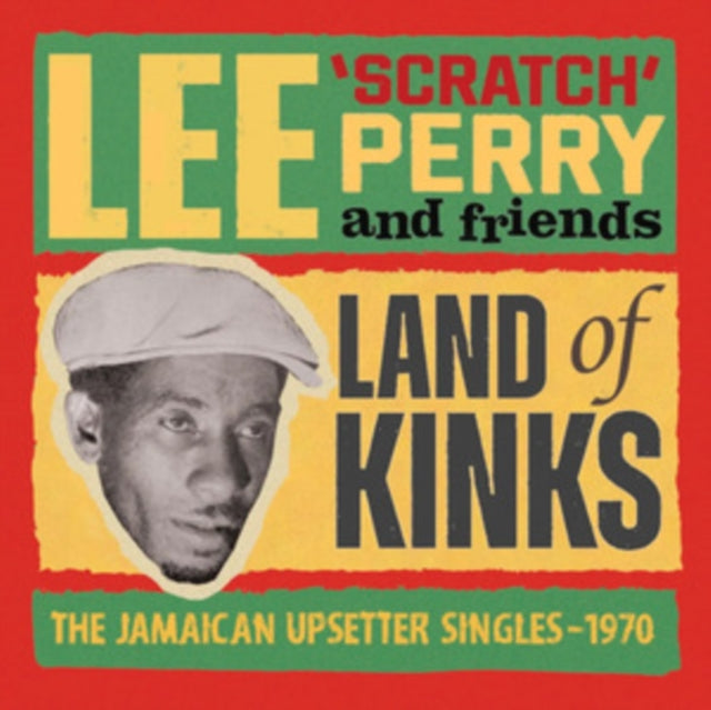 Perry, Lee 'Scratch' And Friends - Land Of Kinks - The Jamaican Upsetter Singles 1970