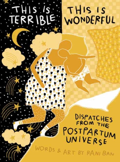 Ban, Rani - This Is Terrible, This Is Wonderful: Dispatches from the Postpartum Universe