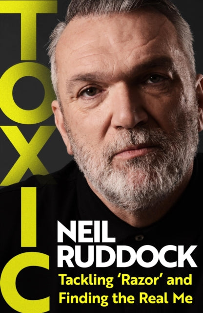 Ruddock, Neil - Toxic: Tackling 'razor' And Finding The Real Me