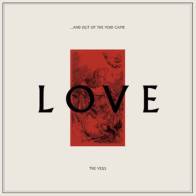 Veils, The - …And Out Of The Void Came Love