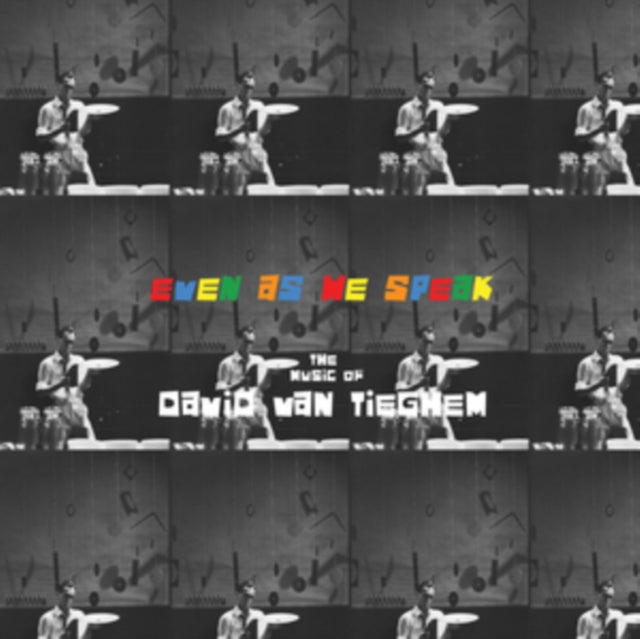 Van Tieghem, David - Even As We Speak: The Music Of David Van Tieghem (2025 Reissue)