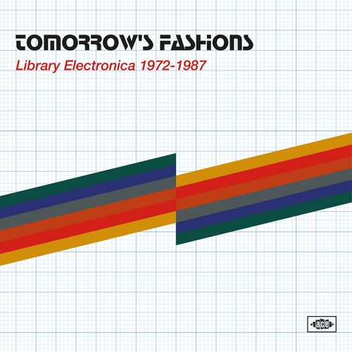 Tomorrow's Fashions: Library Electronica 1972-1987 - Various Artists (Compiled By Bob Stanley)