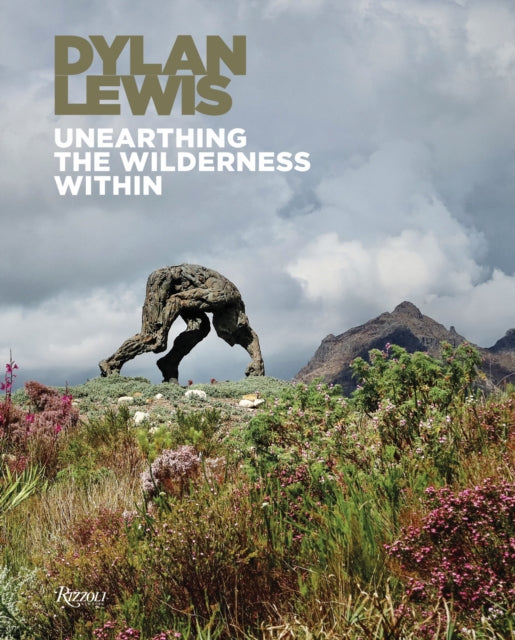 Lewis, Dylan - Dylan Lewis: Unearthing the Wilderness Within