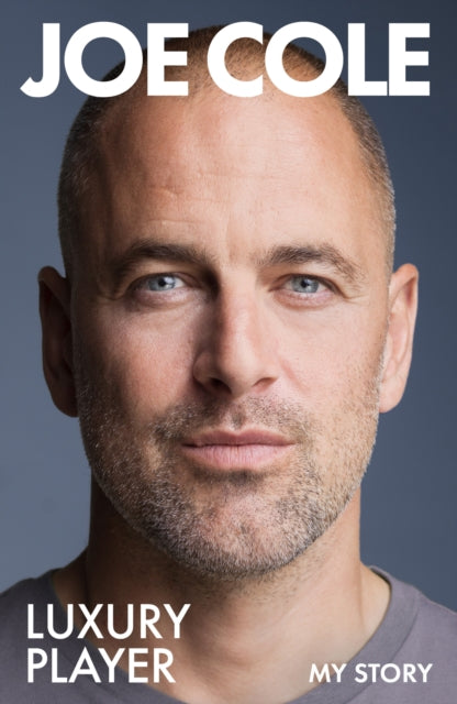 Cole, Joe - Joe Cole, Luxury Player: My Story