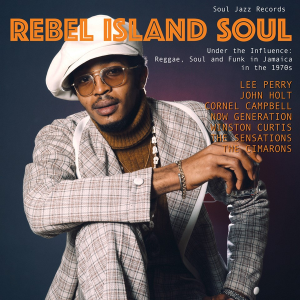 Rebel Island Soul: Under the Influence: Reggae, Soul and Funk in Jamaica in the 1970s - Various Artists (Soul Jazz Records Presents)