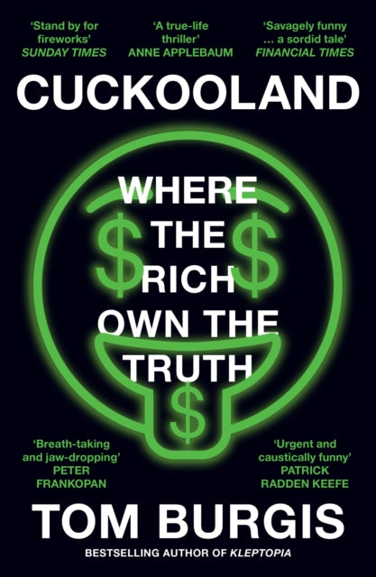 Burgis, Tom - Cuckooland: Where The Rich Own The Truth