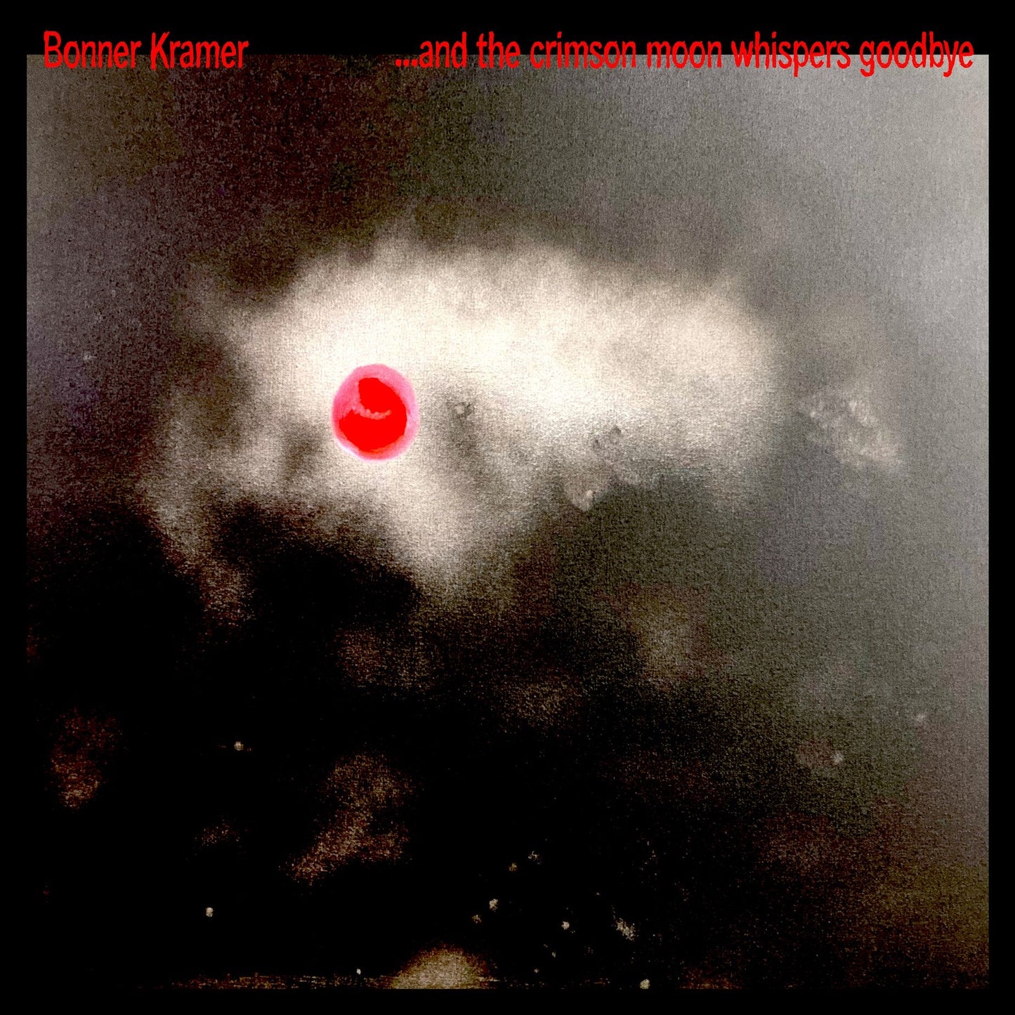 Kramer, Bonner - ...and the crimson moon whispers goodbye