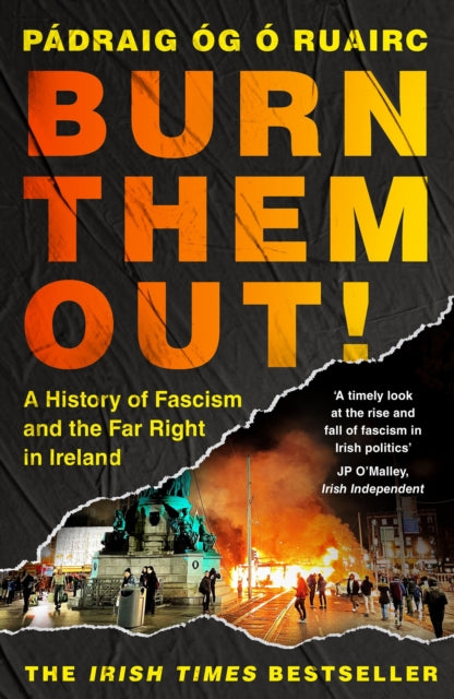 Og O Ruairc, Padraig - Burn Them Out! A History of Fascism and the Far Right in Ireland