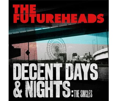 Futureheads, The - Decent Days & Nights: The Singles