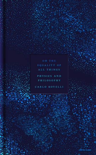 Rovelli, Carlo - On the Equality of All Things