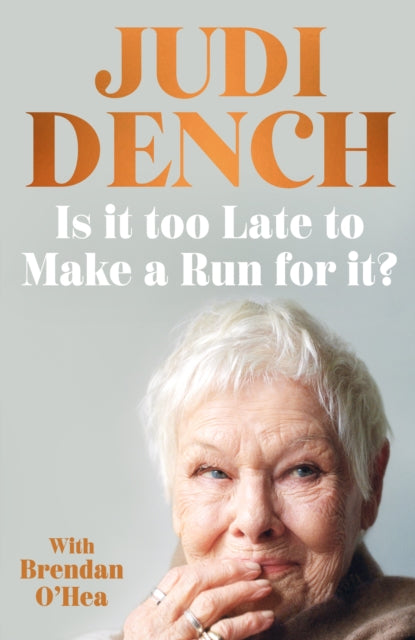 Dench, Judi - Is It Too Late to Make a Run for It?