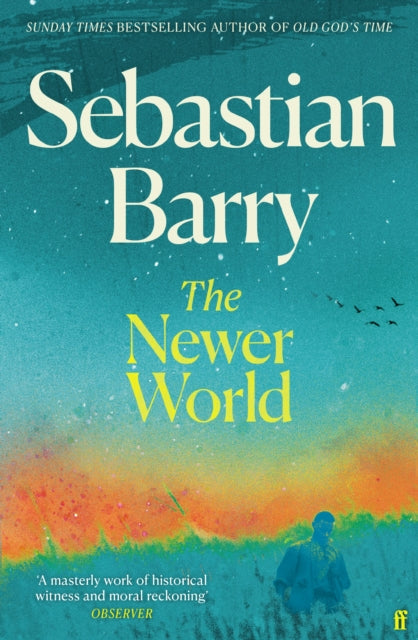 Barry, Sebastian - The Newer World