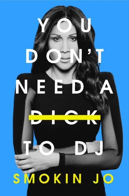 Smokin Jo - You Don't Need A Dick To Dj