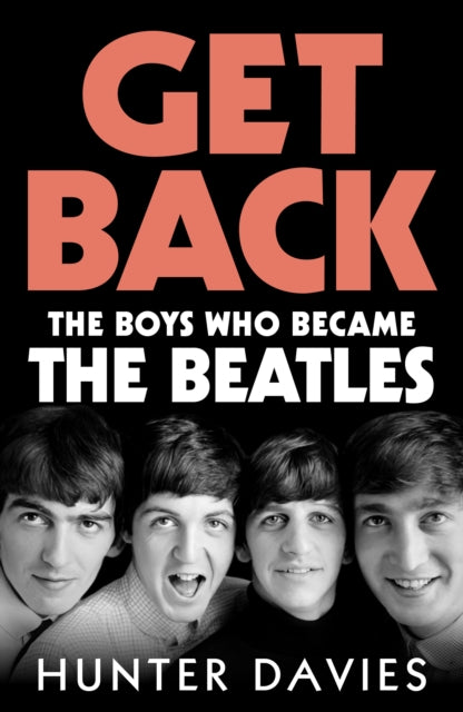 Davies, Hunter - Get Back : The boys who became The Beatles
