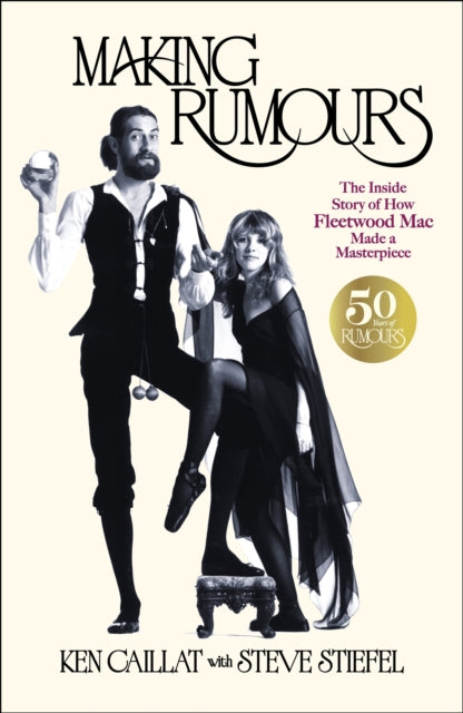 Caillat, Ken & Steve Stiefel - Making Rumours : The Inside Story of how Fleetwood Mac Made a Masterpiece