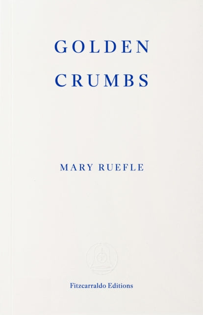 Ruefle, Mary - Golden Crumbs