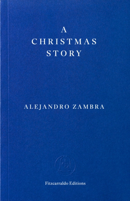 Zambra, Alejandro - A Christmas Story