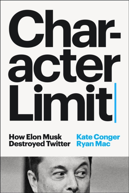 Conger, Kate and Ryan Mac - Character Limit
