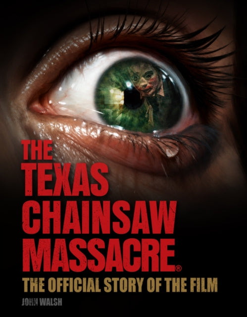 Walsh, John - The Texas Chain Saw Massacre: The Official Story of the Film